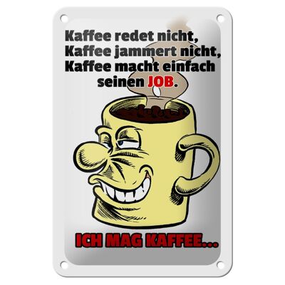 Blechschild Spruch 12x18cm Kaffee redet nicht macht seinen Job Schild