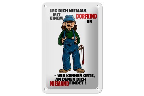 Blechschild Spruch 12x18cm Leg dich nicht mit einem Dorfkind an Schild