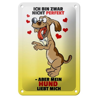 Blechschild Spruch 12x18cm Nicht perfekt aber Hund liebt mich Schiild