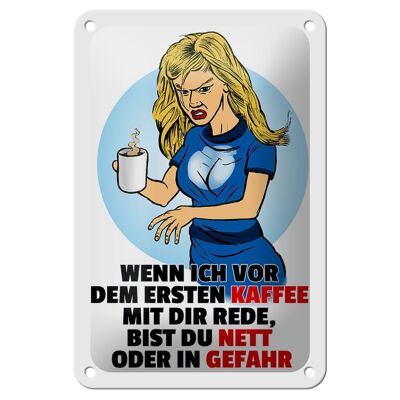 Blechschild Spruch 12x18cm vor dem erstem Kaffee Schild Dekoration