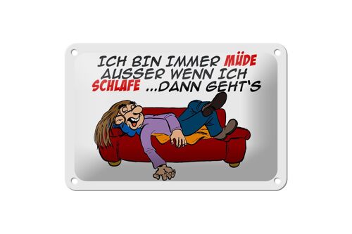 Blechschild Spruch 18x12cm bin immer müde außer beim Schlafen Schild
