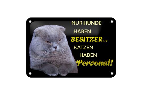 Blechschild Spruch 18x12cm Hund hat Besitzer Katze Personal Dekoration