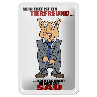 Blechschild Spruch 12x18 Chef ist Tierfreund macht mich zur Sau Schild