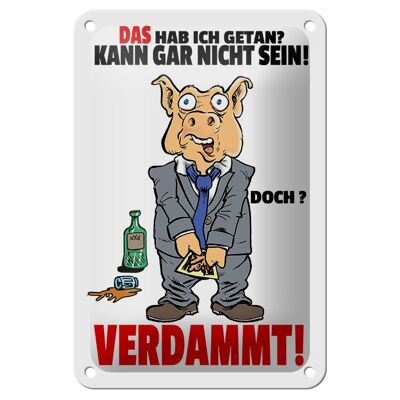 Blechschild Spruch 12x18cm Das hab ich getan kann nicht sein Schild