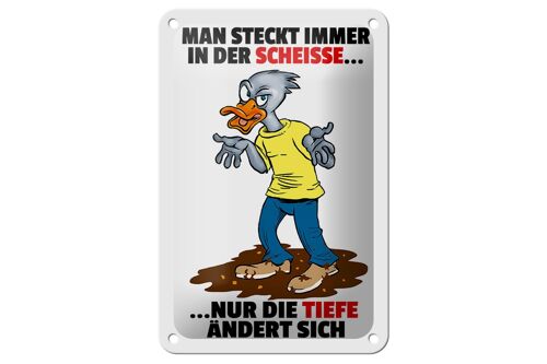 Blechschild Spruch 12x18cm Man steckt immer in der Scheiße Dekoration