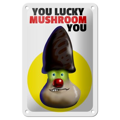 Blechschild Spruch 12x18cm You lucky mushroom you Dekoration