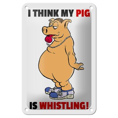 Blechschild Spruch 12x18cm I think my pig's whistling Schwein Schild