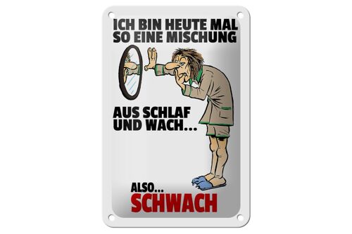 Blechschild Spruch 12x18cm Mischung Schlaf wach also schwach Schild