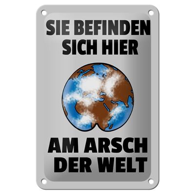 Blechschild Spruch 12x18cm Sie befinden sich am Arsch Deko Schld