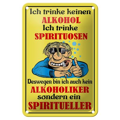 Blechschild Spruch 12x18cm Kein Alkohol trinke Spirituosen Dekoration