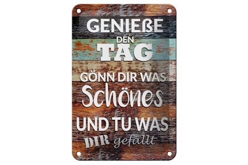 Blechschild Spruch 12x18cm Genieße den Tag gönn dir was Dekoration