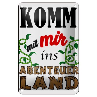 Blechschild Spruch 12x18cm Komm mit mir ins Abenteuerland Dekoration