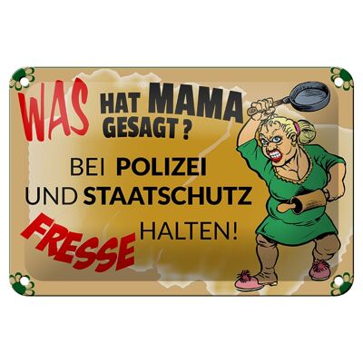 Blechschild Spruch 18x12cm Mama sagt Polizei Fresse halten Dekoration