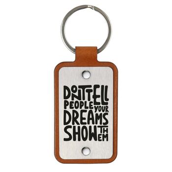 Porte-clés en cuir – Ne dites pas vos rêves aux gens, montrez-leur 2