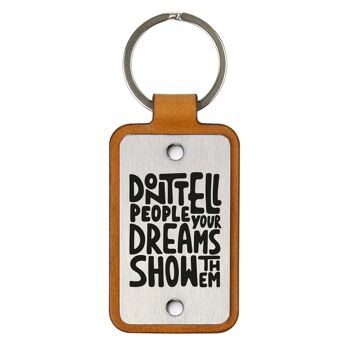 Porte-clés en cuir – Ne dites pas vos rêves aux gens, montrez-leur 3