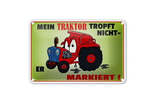 Blechschild Spruch 18x12cm Traktor tropft nicht er markiert Dekoration