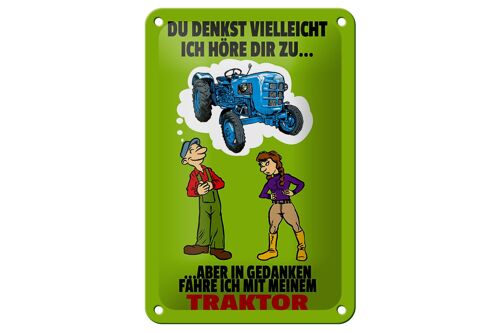 Blechschild Spruch 12x18cm Du denkst ich höre zu Traktor Dekoration