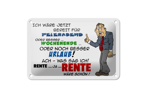 Blechschild Spruch 18x12cm Bereit für Feierabend Rente Dekoration