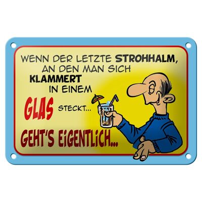 Blechschild Spruch 18x12cm Letzter Strohhalm in einem Glas Dekoration