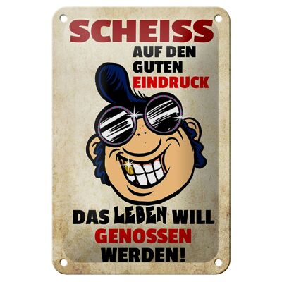 Blechschild Spruch 12x18cm Scheiß auf den guten Eindruck Dekoration