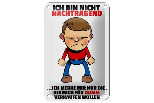 Blechschild Spruch 12x18cm bin nicht nachtragend merke mir Dekoration