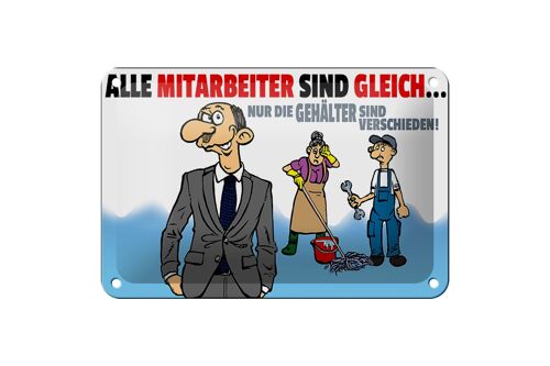 Blechschild Spruch 18x12cm alle Mitarbeiter gleich Gehälter Dekoration