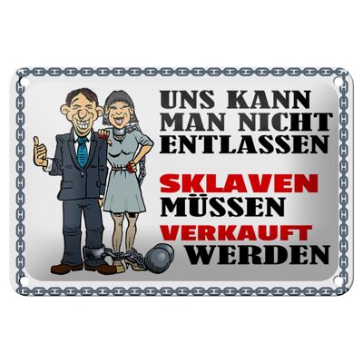 Blechschild Spruch 18x12cm uns kann man nicht entlassen Dekoration