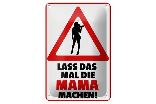 Blechschild Spruch 12x18cm lass das mal die Mama machen Dekoration