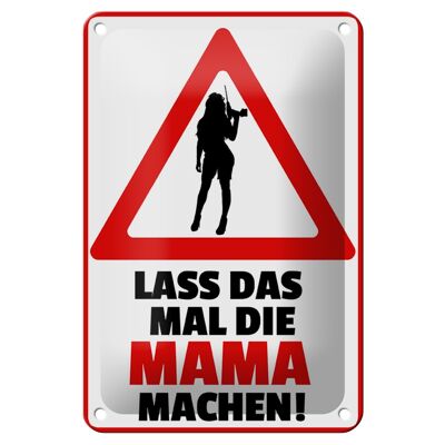 Blechschild Spruch 12x18cm lass das mal die Mama machen Dekoration