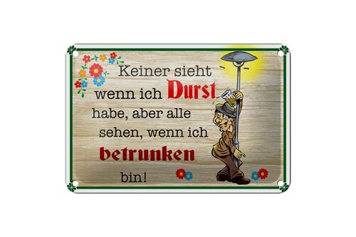 Blechschild Spruch 18x12cm keiner sieht wenn ich Durst Bier Dekoration