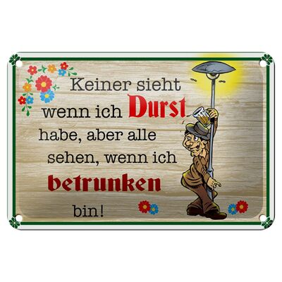 Blechschild Spruch 18x12cm keiner sieht wenn ich Durst Bier Dekoration