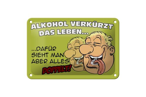 Blechschild Spruch 18x12cm Alkohol verkürzt das Leben dafür Dekoration