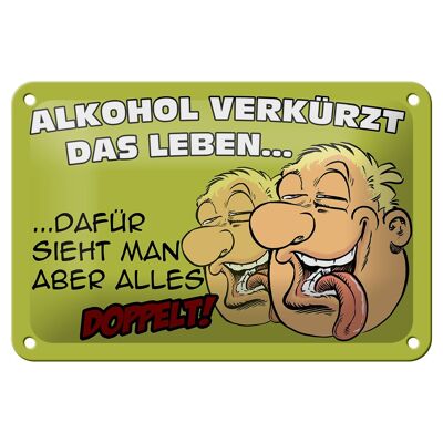 Blechschild Spruch 18x12cm Alkohol verkürzt das Leben dafür Dekoration