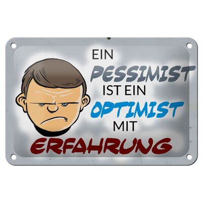 Blechschild Spruch 18x12cm Pessimist Optimist mit Erfahrung Dekoration