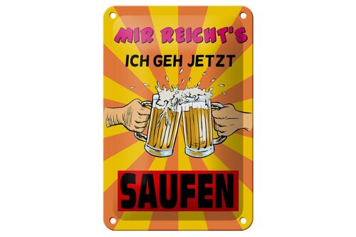 Blechschild Alkohol 12x18cm mir reicht's geh jetzt saufen Dekoration