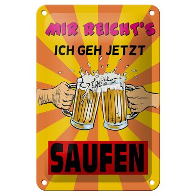 Blechschild Alkohol 12x18cm mir reicht's geh jetzt saufen Dekoration