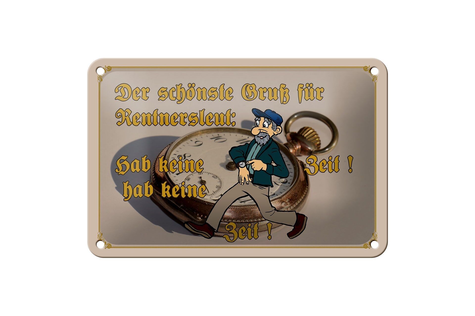 Blechschild Spruch 18x12cm Gruß für Rentner gab keine Zeit Dekoration