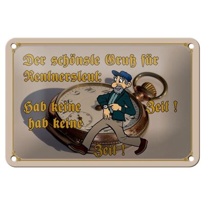 Blechschild Spruch 18x12cm Gruß für Rentner gab keine Zeit Dekoration