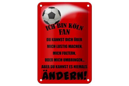 Blechschild Spruch 12x18cm ich bin Köln Fan Fußball Dekoration