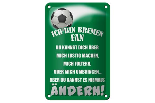 Blechschild Spruch 12x18cm ich bin Bremen Fan Fußball Dekoration