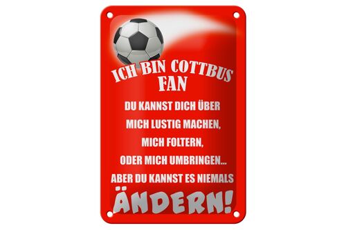Blechschild Spruch 12x18cm ich bin Cottbus Fan Fußball Dekoration
