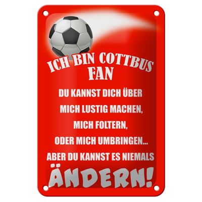 Blechschild Spruch 12x18cm ich bin Cottbus Fan Fußball Dekoration