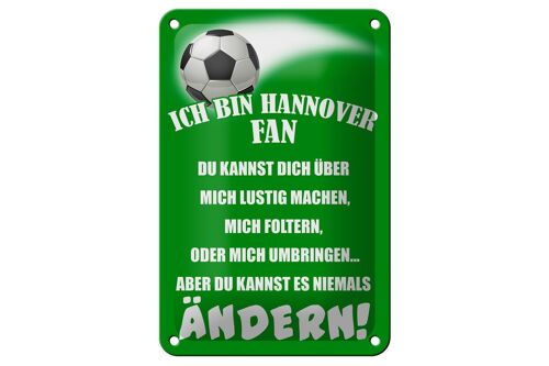 Blechschild Spruch 12x18cm ich bin Hannover Fan Fußball Dekoration