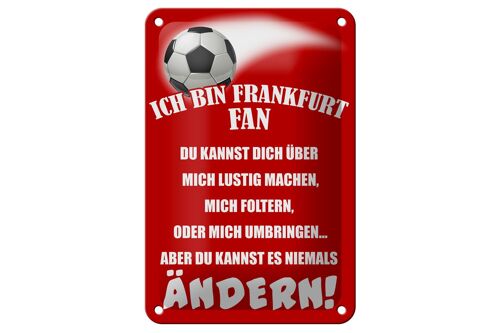 Blechschild Spruch 12x18cm ich bin Frankfurt Fan Fußball Dekoration