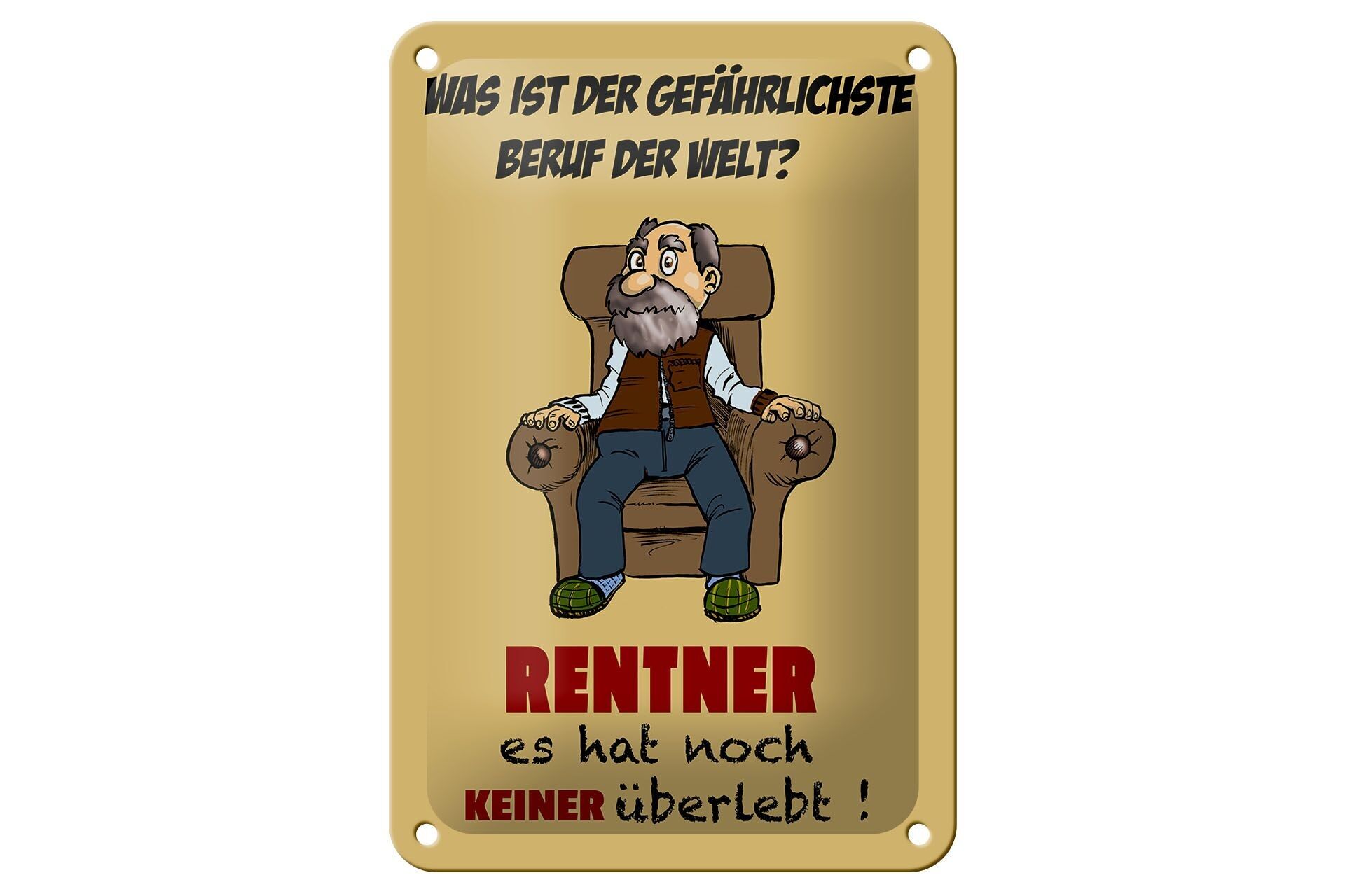 Blechschild Spruch 12x18cm was gefährlichster Beruf Rentner Dekoration