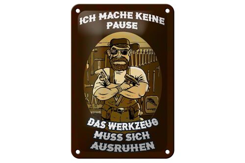 Blechschild Spruch 12x18cm ich mache keine Pause Werkzeug Dekoration