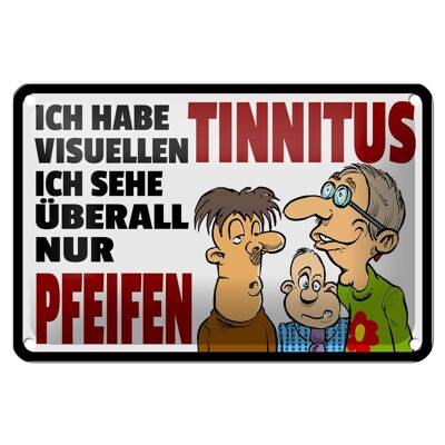 Blechschild Spruch 18x12cm Ich habe visuellen Tinnitus Dekoration