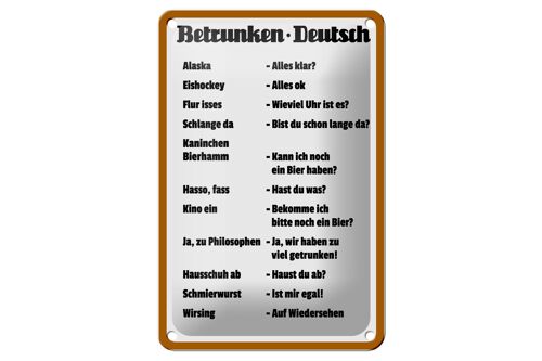 Blechschild Spruch 12x18cm Alkohol Betrunken Deutsch Dekoration