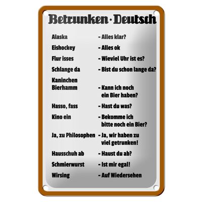 Blechschild Spruch 12x18cm Alkohol Betrunken Deutsch Dekoration