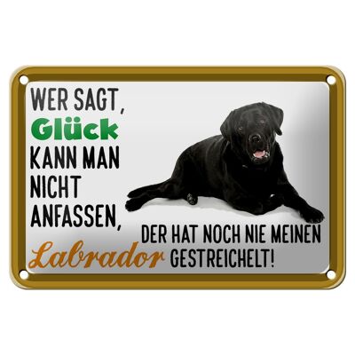 Blechschild Spruch 18x12cm Glück nicht anfassen Labrador Dekoration